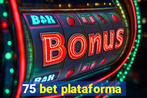 75 bet plataforma