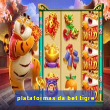 plataformas da bet tigre