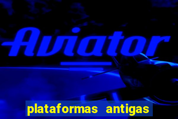 plataformas antigas de slots