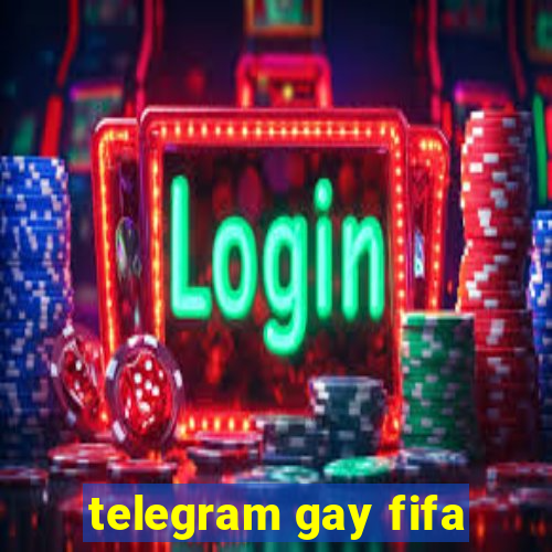 telegram gay fifa