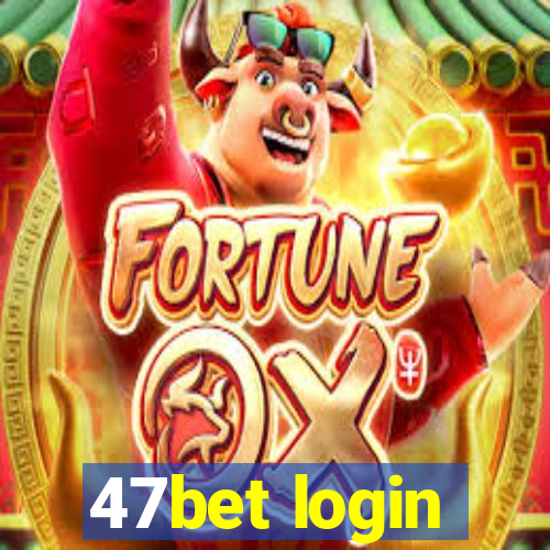 47bet login