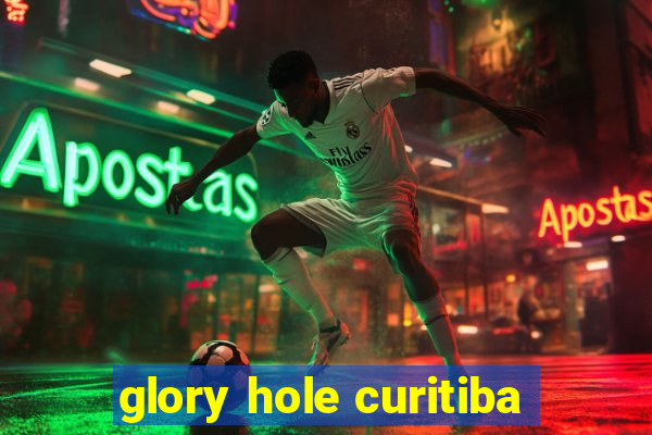 glory hole curitiba