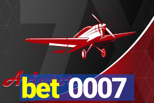 bet 0007