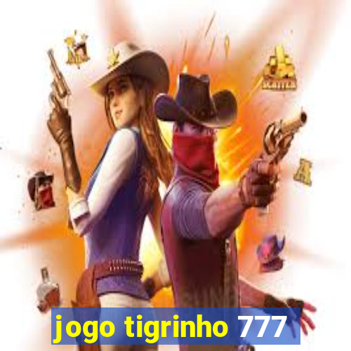 jogo tigrinho 777