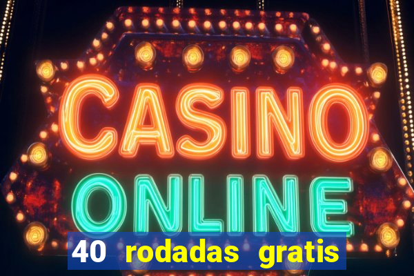 40 rodadas gratis jon bet