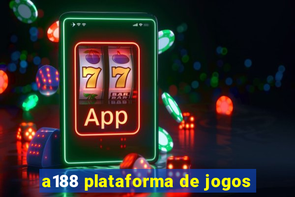 a188 plataforma de jogos