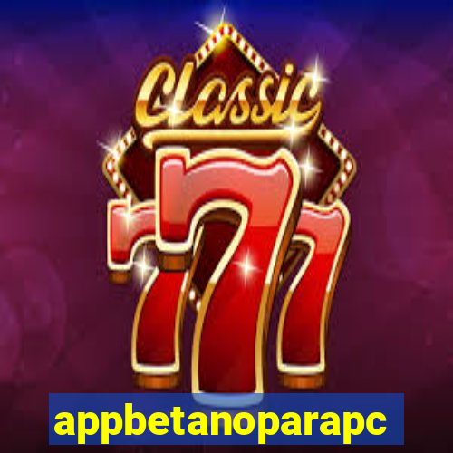 appbetanoparapc