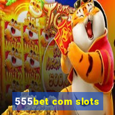 555bet com slots