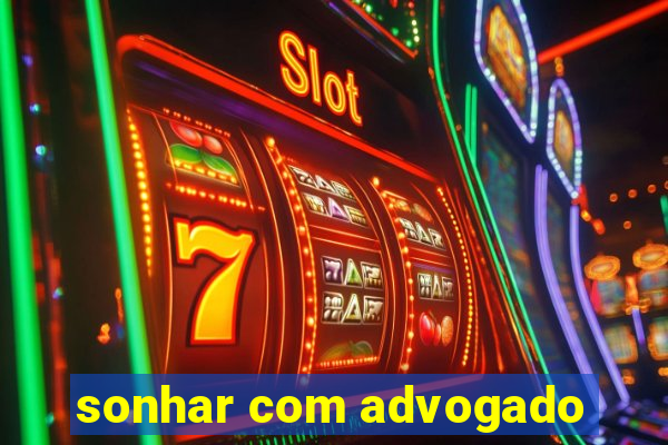 sonhar com advogado