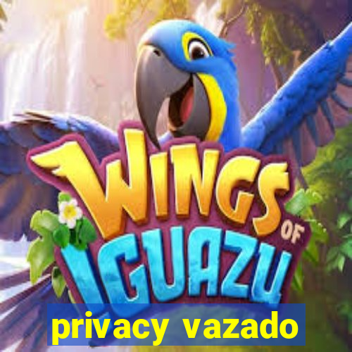 privacy vazado