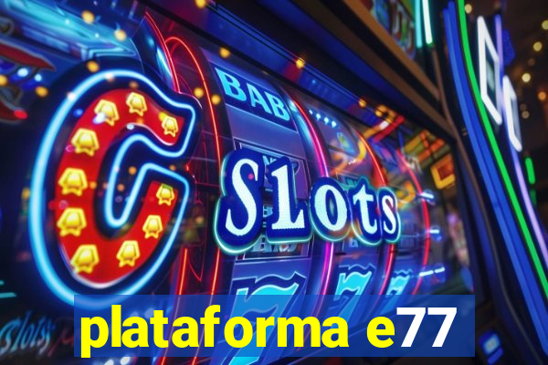 plataforma e77