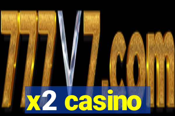 x2 casino