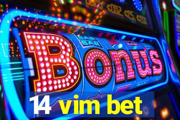 14 vim bet