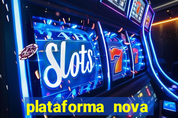 plataforma nova pagando bem