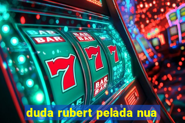 duda rubert pelada nua