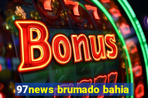 97news brumado bahia