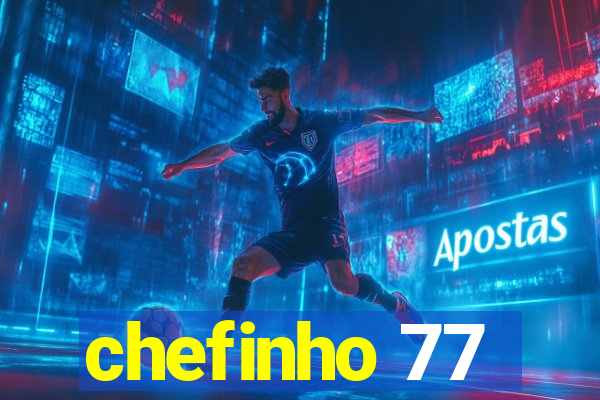 chefinho 77