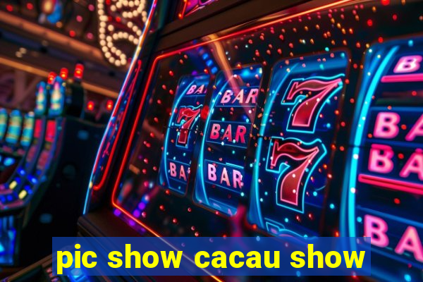 pic show cacau show