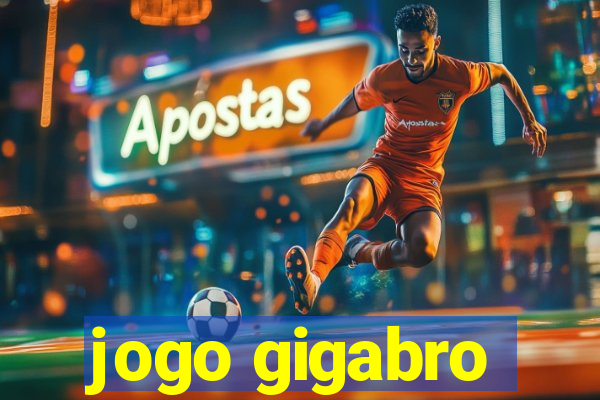 jogo gigabro