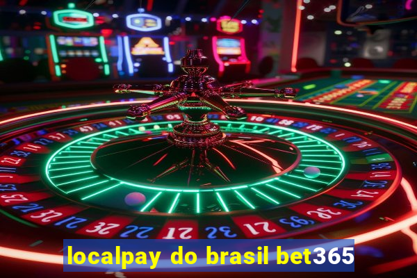 localpay do brasil bet365