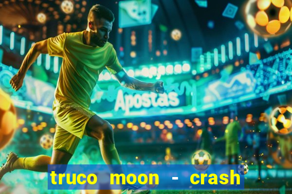 truco moon - crash & poker