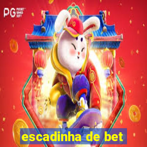 escadinha de bet