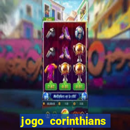 jogo corinthians vai passar aonde