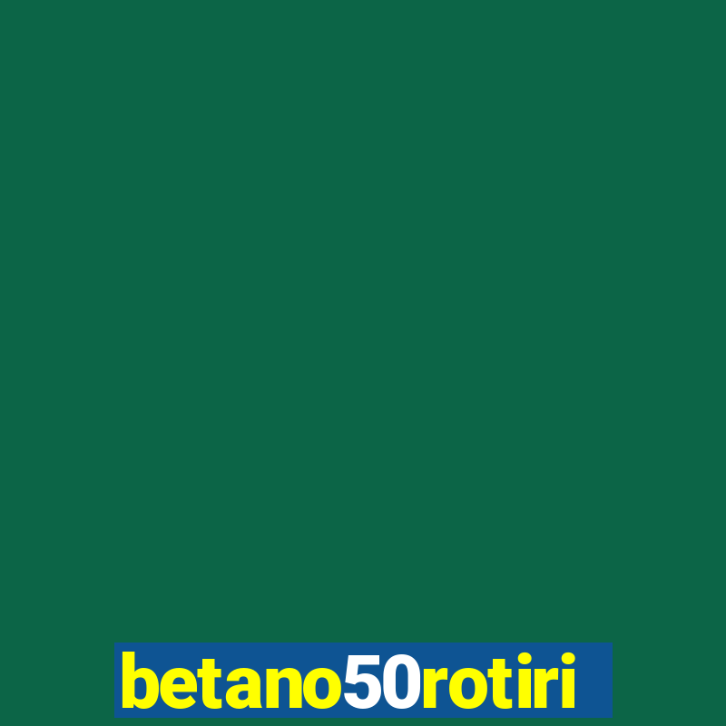 betano50rotiri