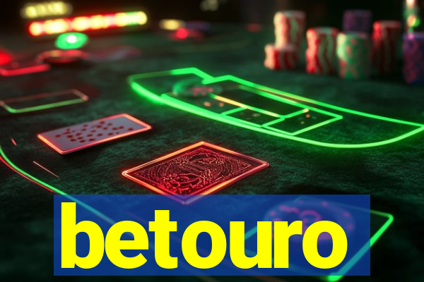 betouro