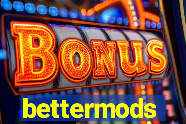 bettermods