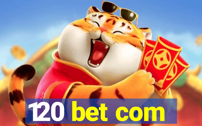 120 bet com