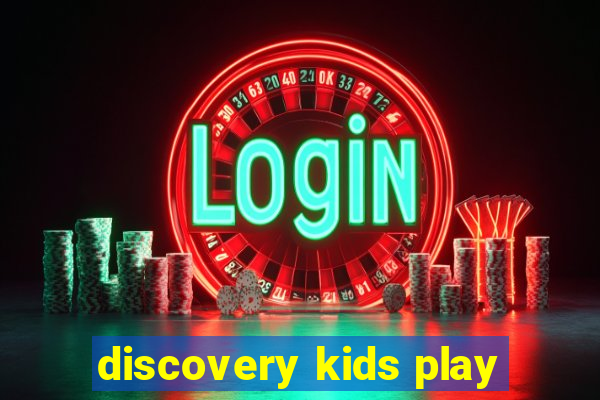 discovery kids play