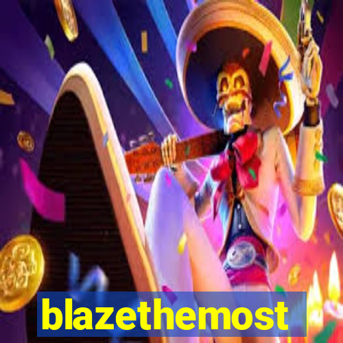 blazethemost