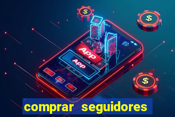 comprar seguidores baratos instagram