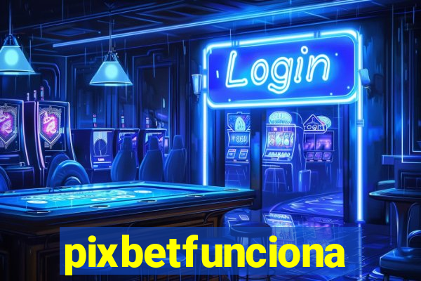 pixbetfunciona