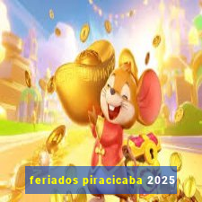 feriados piracicaba 2025