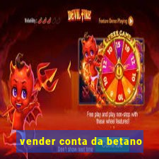 vender conta da betano