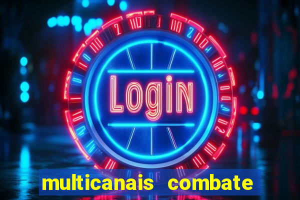 multicanais combate ao vivo