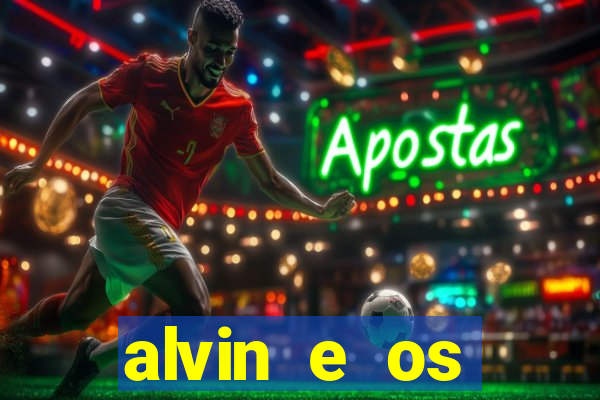 alvin e os esquilos 3 filme completo dublado