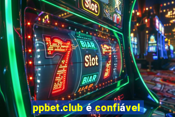 ppbet.club é confiável