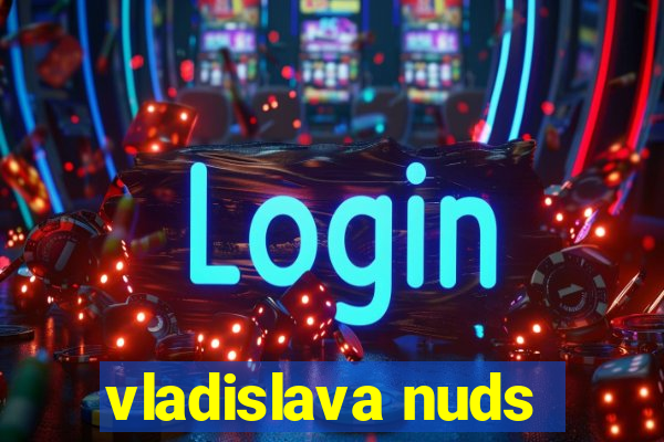 vladislava nuds