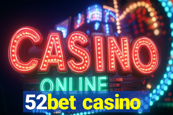 52bet casino