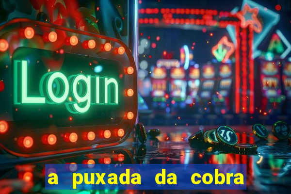 a puxada da cobra no jogo do bicho