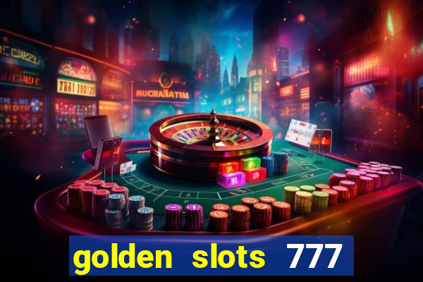 golden slots 777 paga mesmo