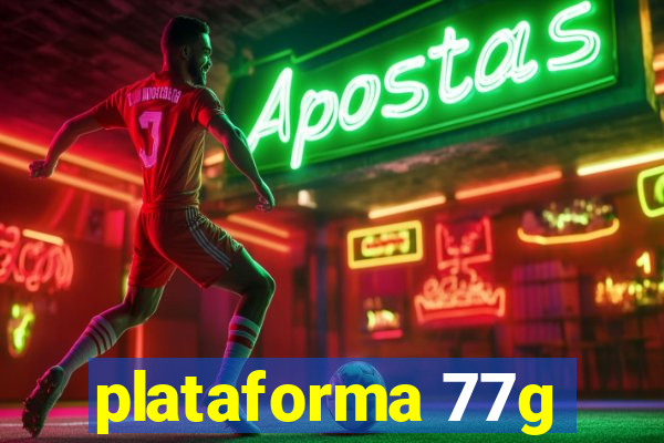 plataforma 77g