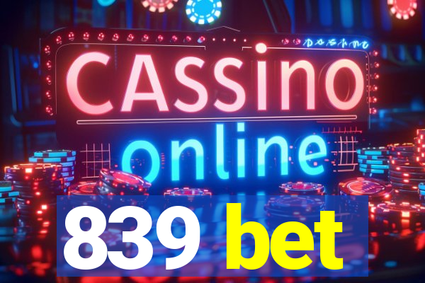 839 bet