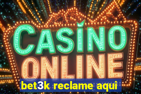 bet3k reclame aqui