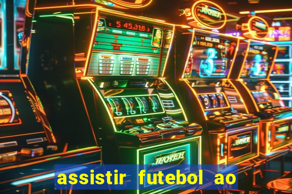 assistir futebol ao vivo multi canais