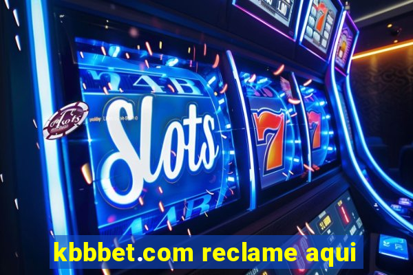 kbbbet.com reclame aqui