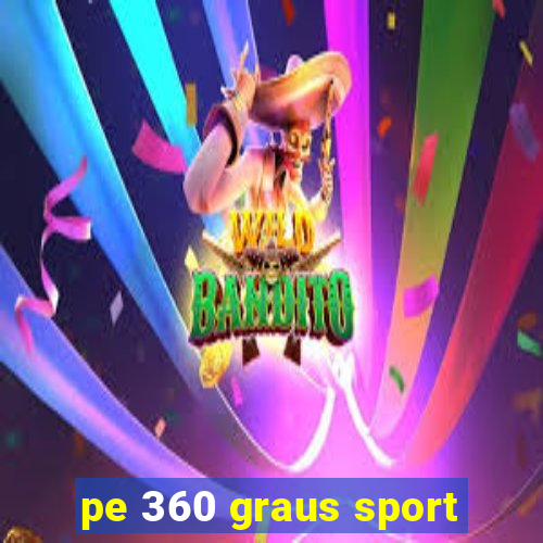 pe 360 graus sport